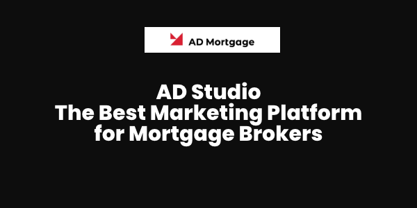 AD Studio – The Best Marketing Platform for Mortgage Brokers