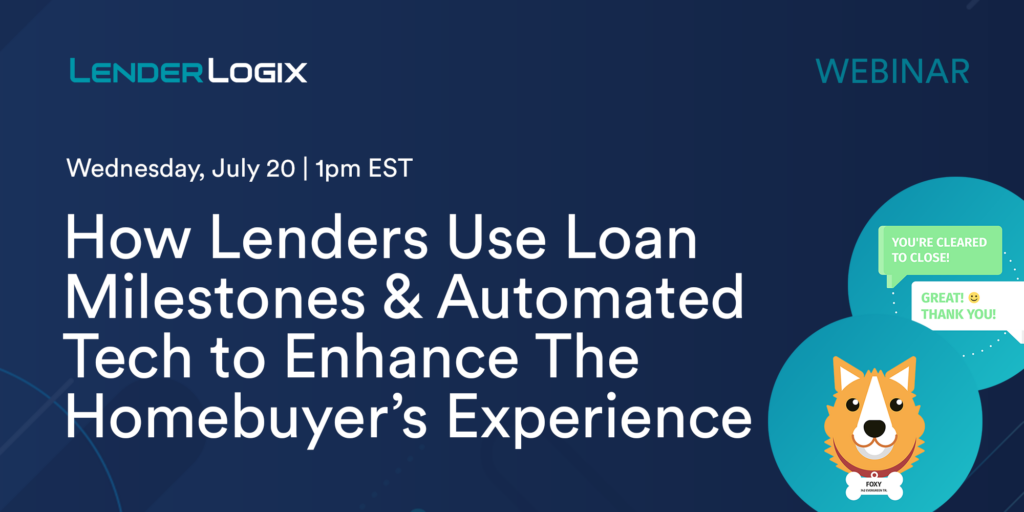 How Lenders Use Loan Milestones & Automated Technology to Enhance The Homebuyer’s Experience